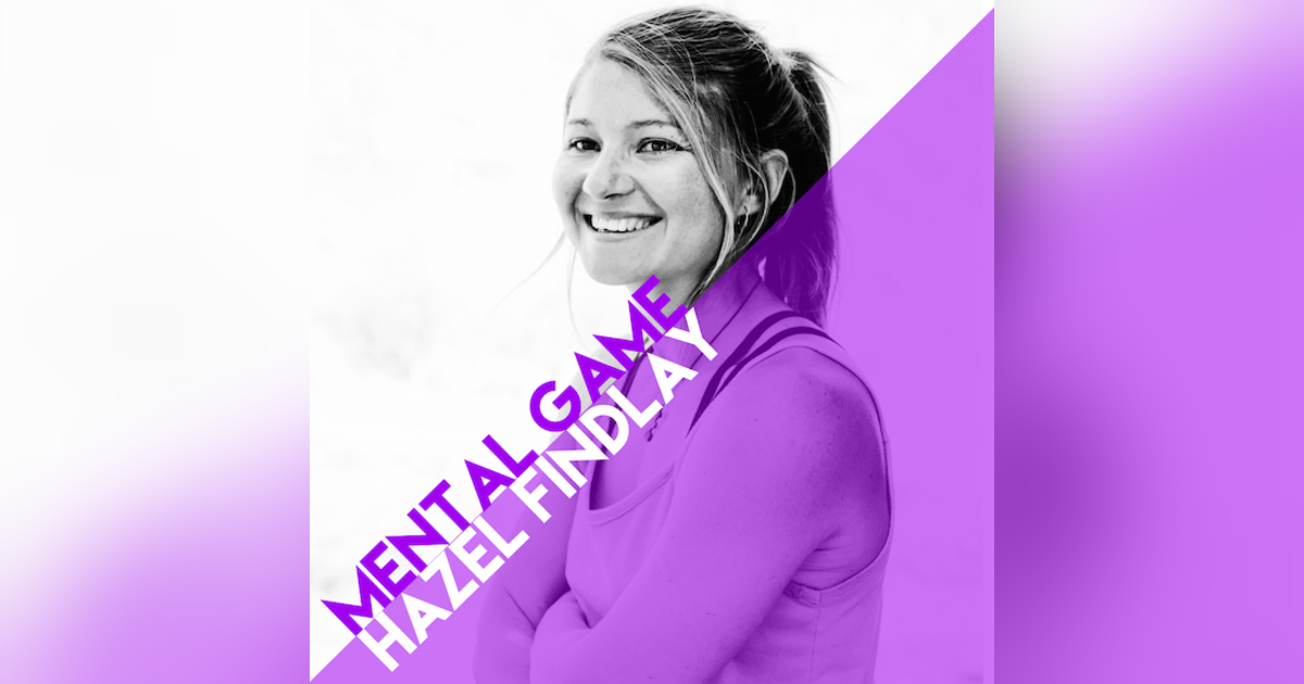 Expert Analysis: Mental Game with Hazel Findlay Expert Analysis: Mental Game with Hazel Findlay