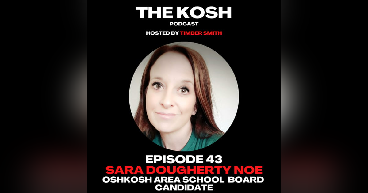 Episode 43: Sara Dougherty Noe - Oshkosh Area School Board Candidate Episode 43: Sara Dougherty Noe - Oshkosh Area School Board Candidate