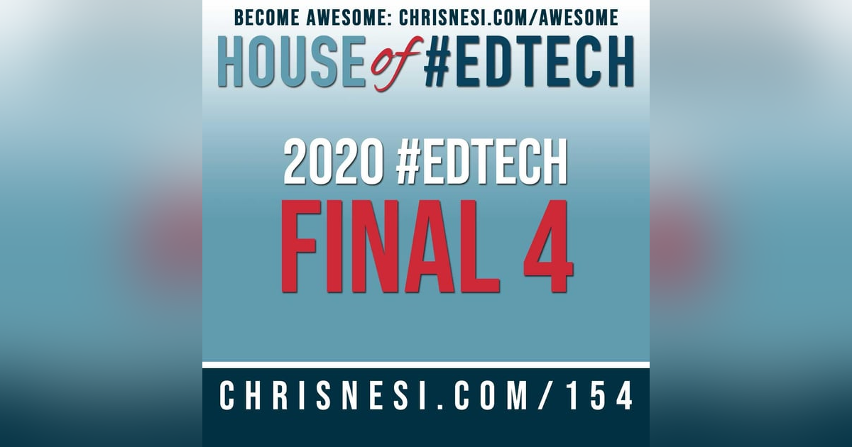 2020 House of #EdTech Final Four - HoET154 2020 House of #EdTech Final Four - HoET154