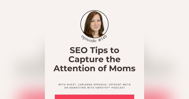image for SEO Tips to Capture the Attention of Moms – Lorianna Sprague, episode 140