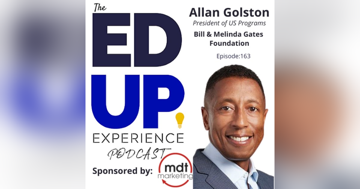 163: Money and Measures - with Allan Golston, President of US Programs, Bill & Melinda Gates Foundation 163: Money and Measures - with Allan Golston, President of US Programs, Bill & Melinda Gates Foundation