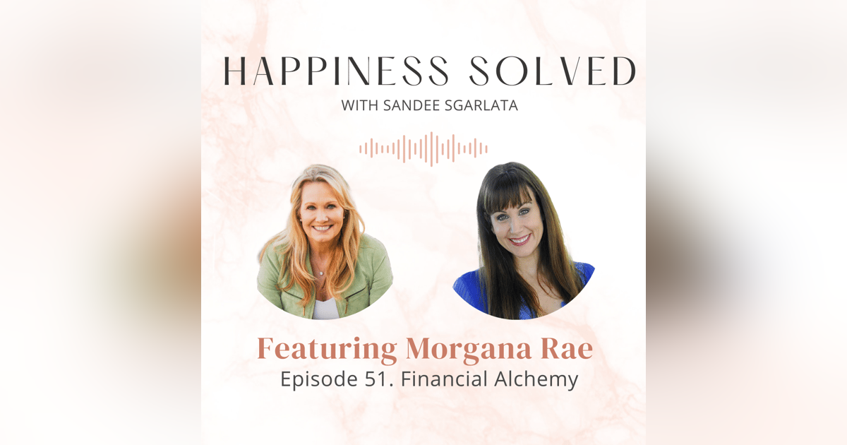 51. Fanancial Alchemy: Interview with Morgana Rae 51. Fanancial Alchemy: Interview with Morgana Rae