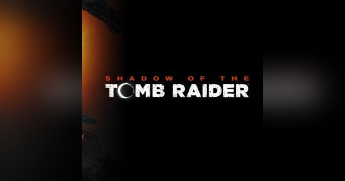 Shadow of the Tomb Raider Shadow of the Tomb Raider
