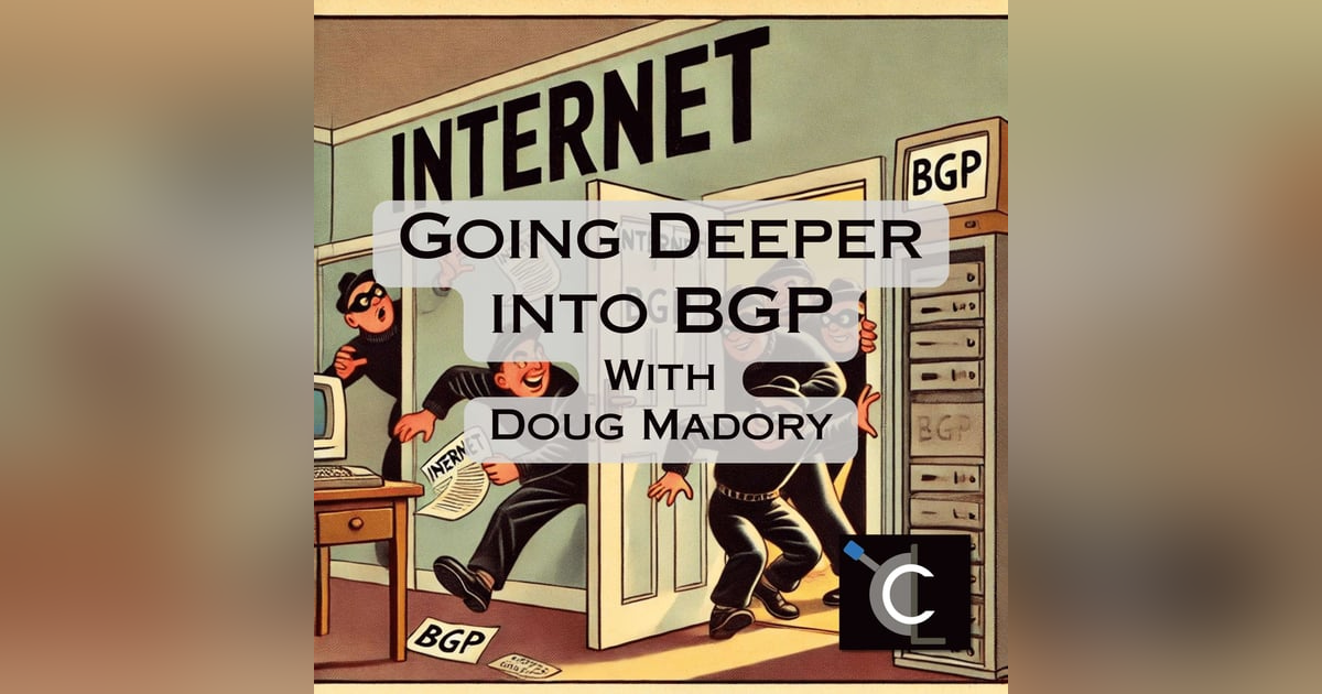 Going Deeper into BGP with Doug Madory Going Deeper into BGP with Doug Madory