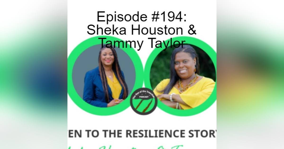 Episode #194: Sheka Houston & Tammy Taylor Episode #194: Sheka Houston & Tammy Taylor