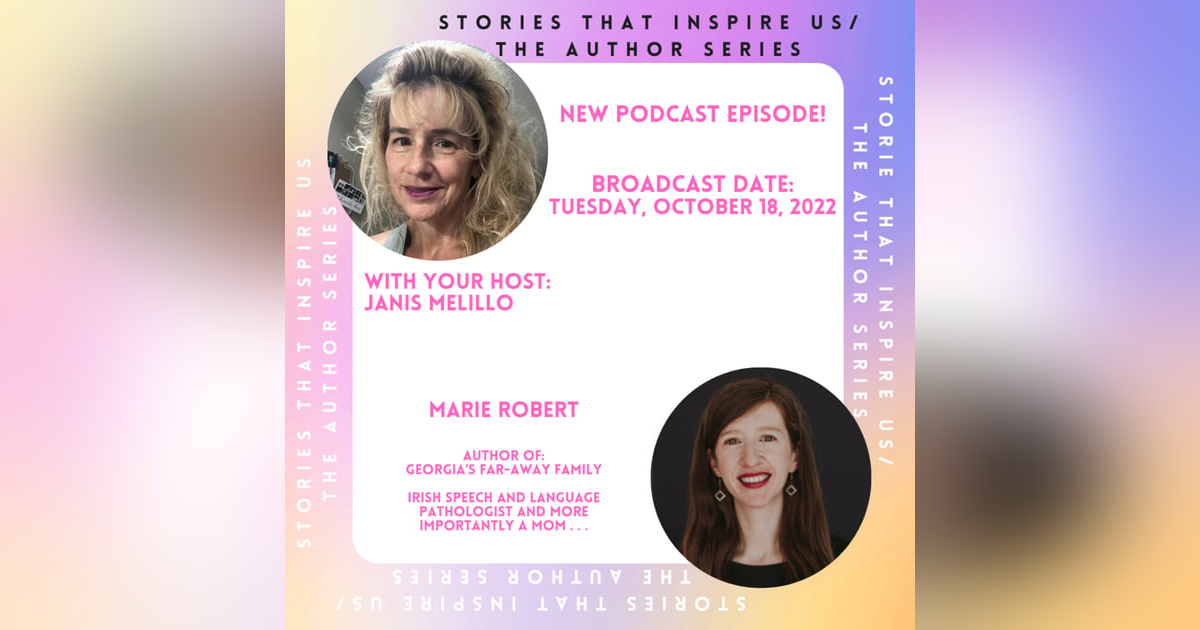 Stories That Inspire Us / The Author Series with Marie Robert - 10.18.22 Stories That Inspire Us / The Author Series with Marie Robert - 10.18.22