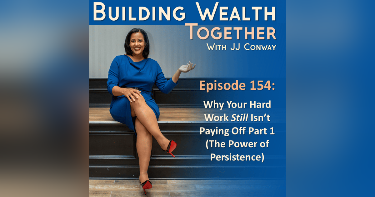 Episode 154: Why Your Hard Work Hasn't Paid Off Part 1 Episode 154: Why Your Hard Work Hasn't Paid Off Part 1