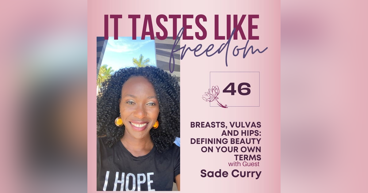 Breasts, Vulvas and Hips: Defining Beauty on Your Own Terms with Sade Curry | Ep.46 Breasts, Vulvas and Hips: Defining Beauty on Your Own Terms with Sade Curry | Ep.46