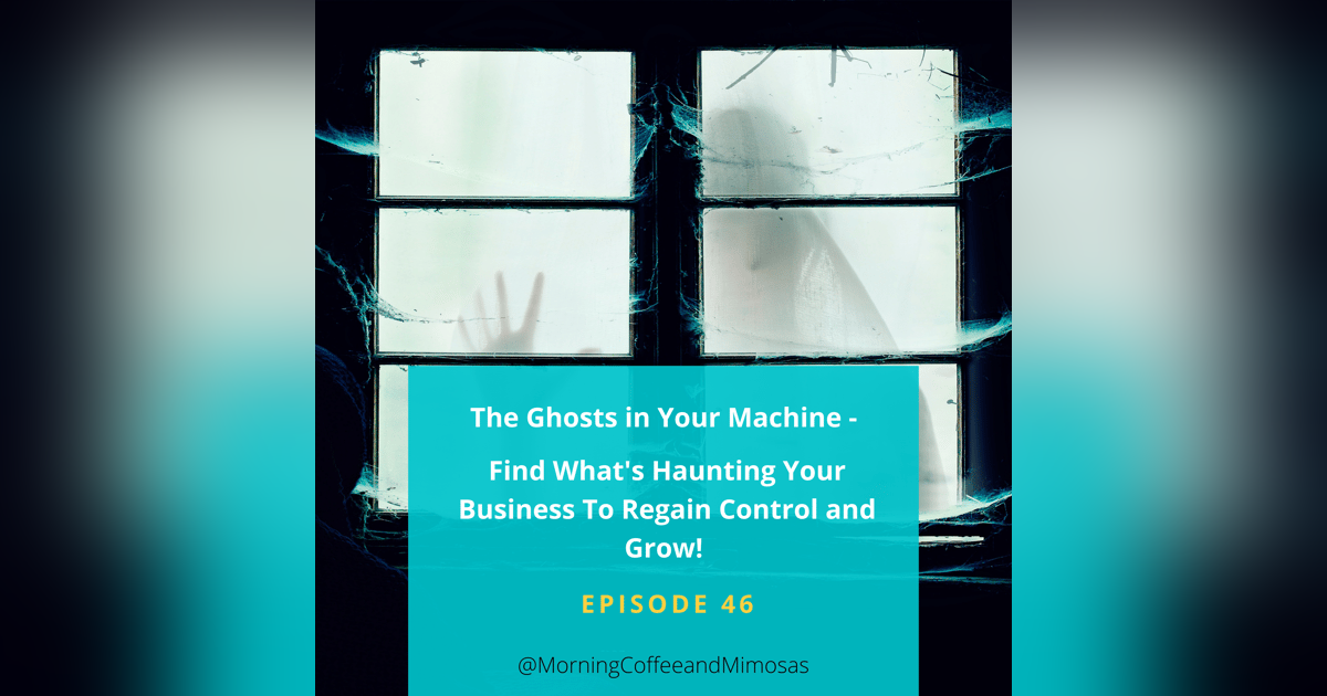 The Ghosts in Your Machine – Find What’s Haunting Your Business To Regain Control and Grow! The Ghosts in Your Machine – Find What’s Haunting Your Business To Regain Control and Grow!