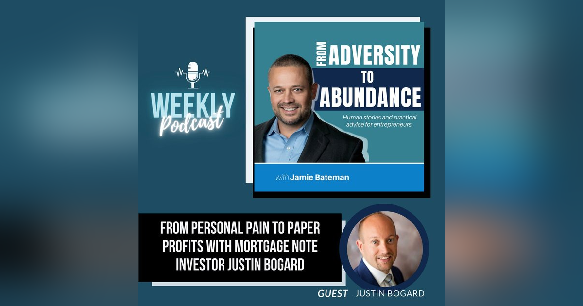 From Personal Pain to Paper Profits with Mortgage Note Investor Justin Bogard From Personal Pain to Paper Profits with Mortgage Note Investor Justin Bogard