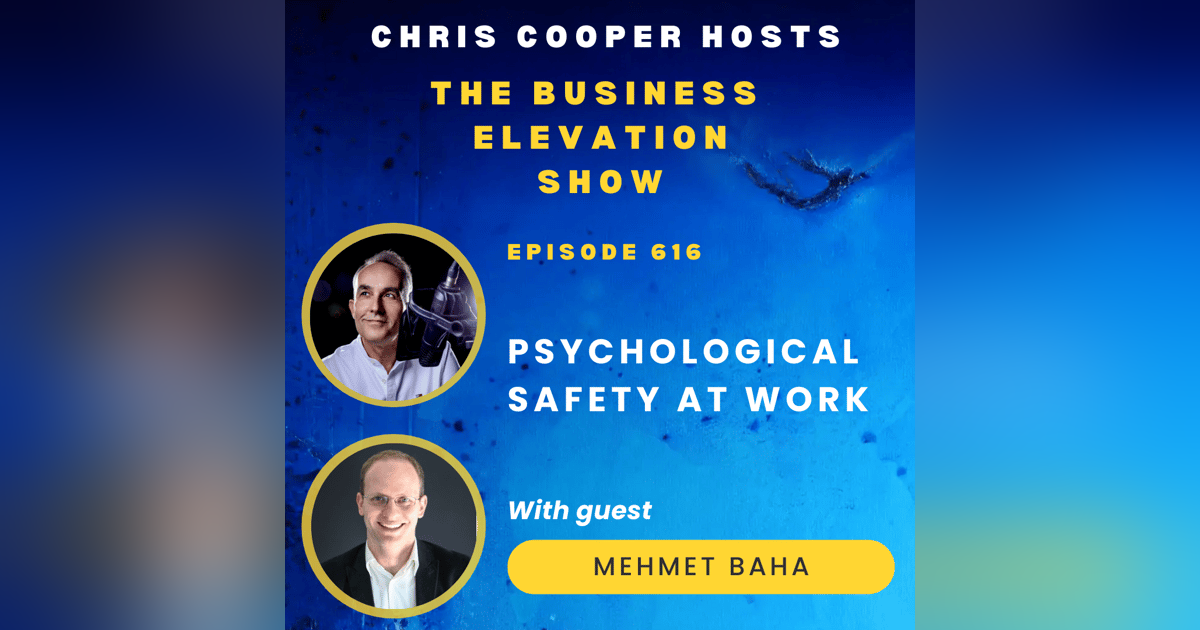 Psychological Safety at Work with Mehmet Baha Psychological Safety at Work with Mehmet Baha