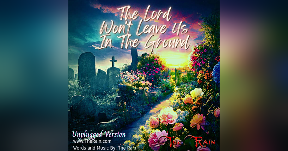 The Lord Won't Leave Us In The Ground - Guitar Version Unplugged The Lord Won't Leave Us In The Ground - Guitar Version Unplugged