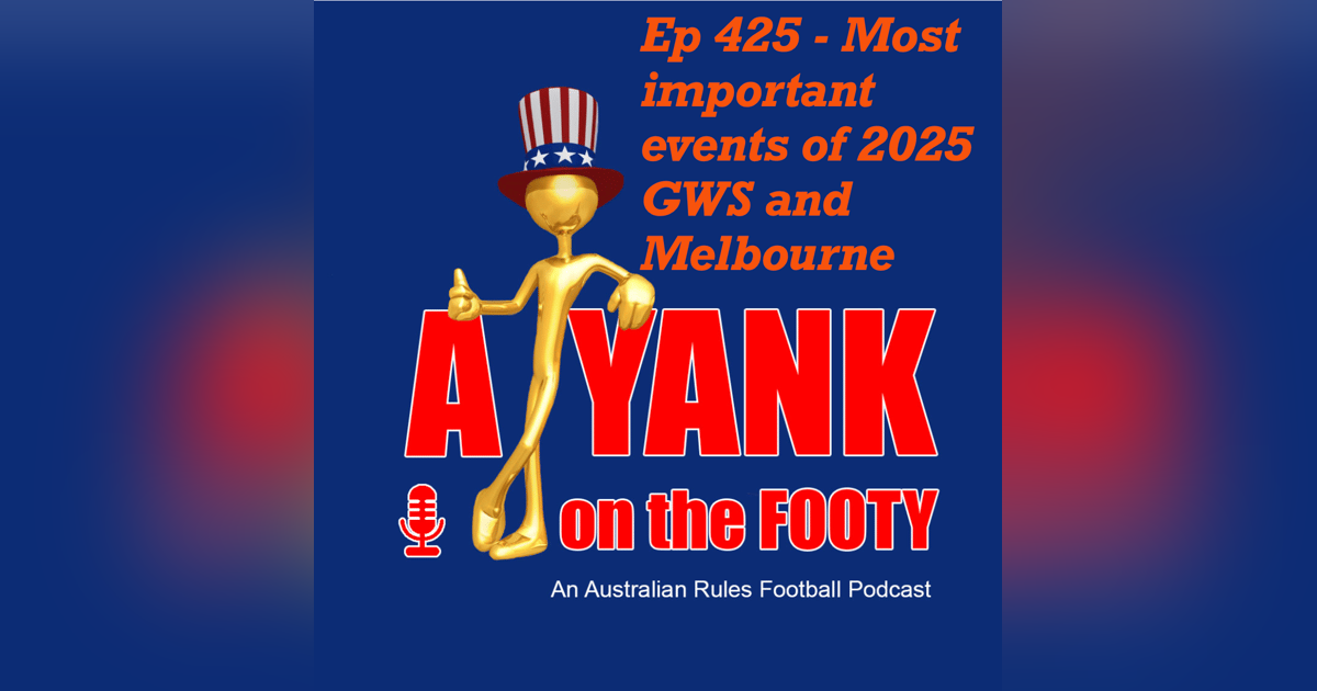425 - AFL Most important events of 2025 - GWS and Melbourne 425 - AFL Most important events of 2025 - GWS and Melbourne