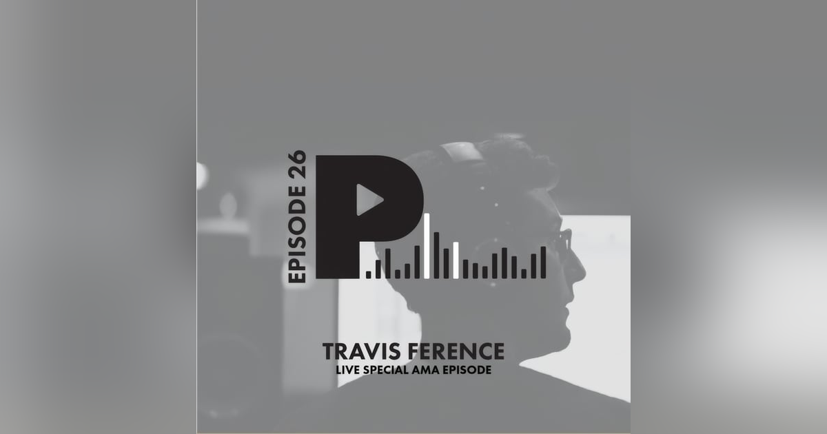Travis Ference: Live Six Month Anniversary AMA Episode Travis Ference: Live Six Month Anniversary AMA Episode