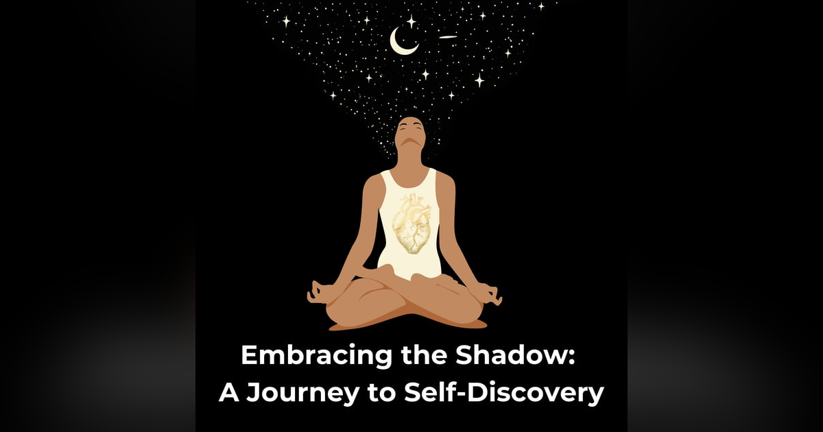 Embracing the Shadow: A Journey to Self-Discovery Embracing the Shadow: A Journey to Self-Discovery