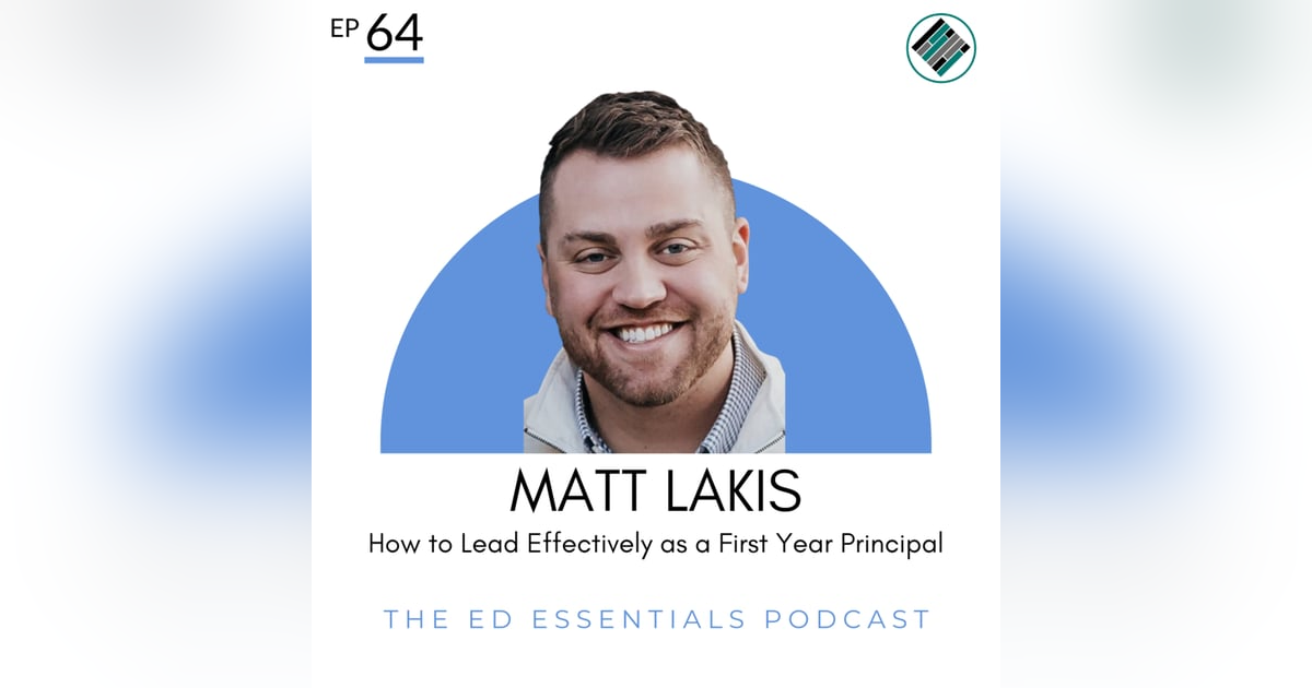 64. How to Lead Effectively as a First Year Principal (Matt Lakis) 64. How to Lead Effectively as a First Year Principal (Matt Lakis)