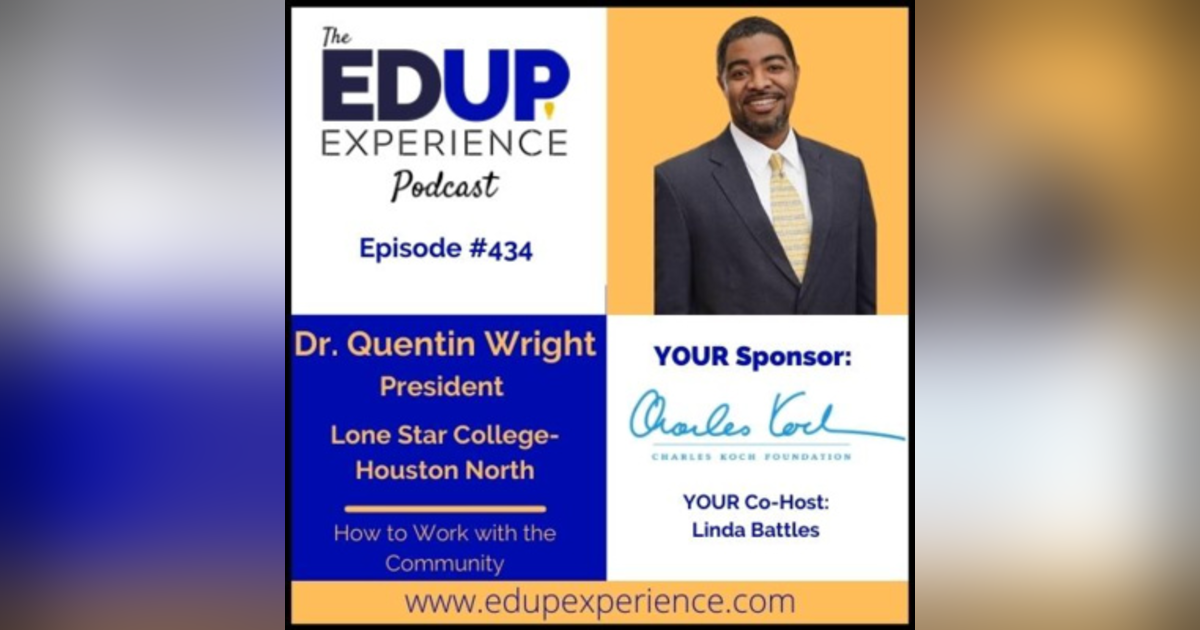 434: How to Work with the Community - with Dr. Quentin Wright, President of Lone Star College-Houston North 434: How to Work with the Community - with Dr. Quentin Wright, President of Lone Star College-Houston North
