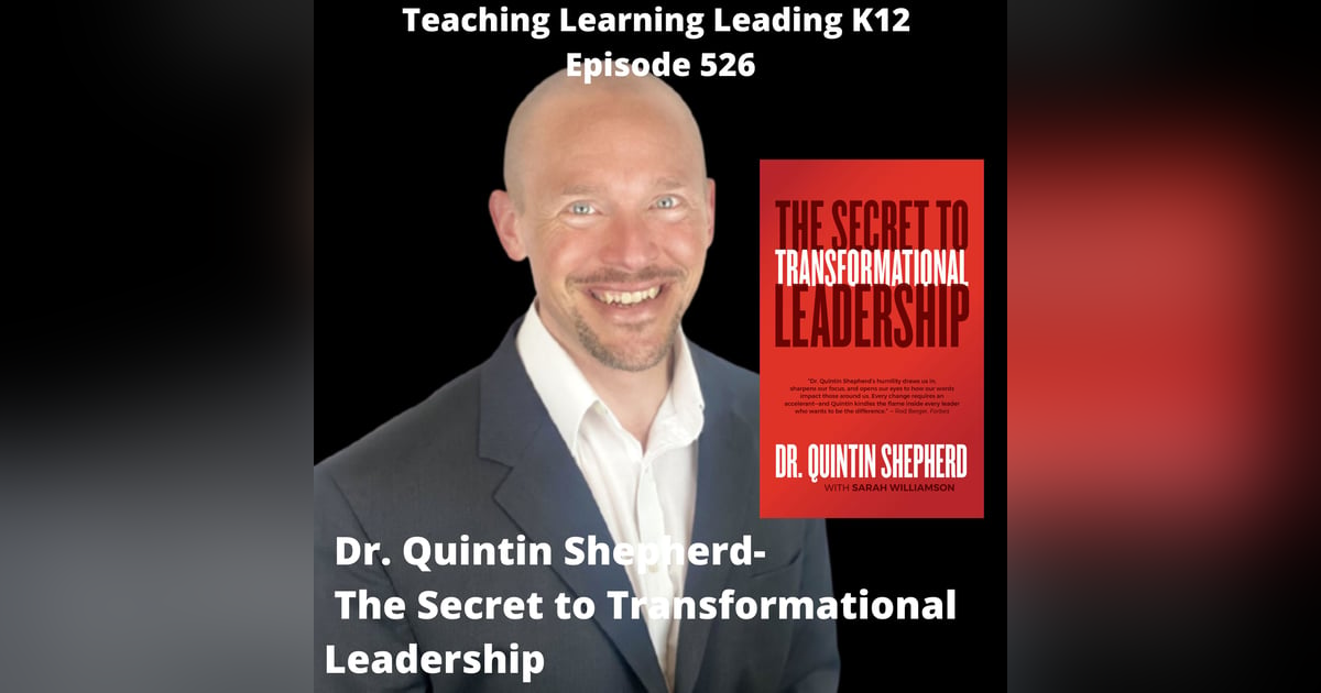 Dr. Quintin Shepherd: The Secret to Transformational Leadership - 526 Dr. Quintin Shepherd: The Secret to Transformational Leadership - 526