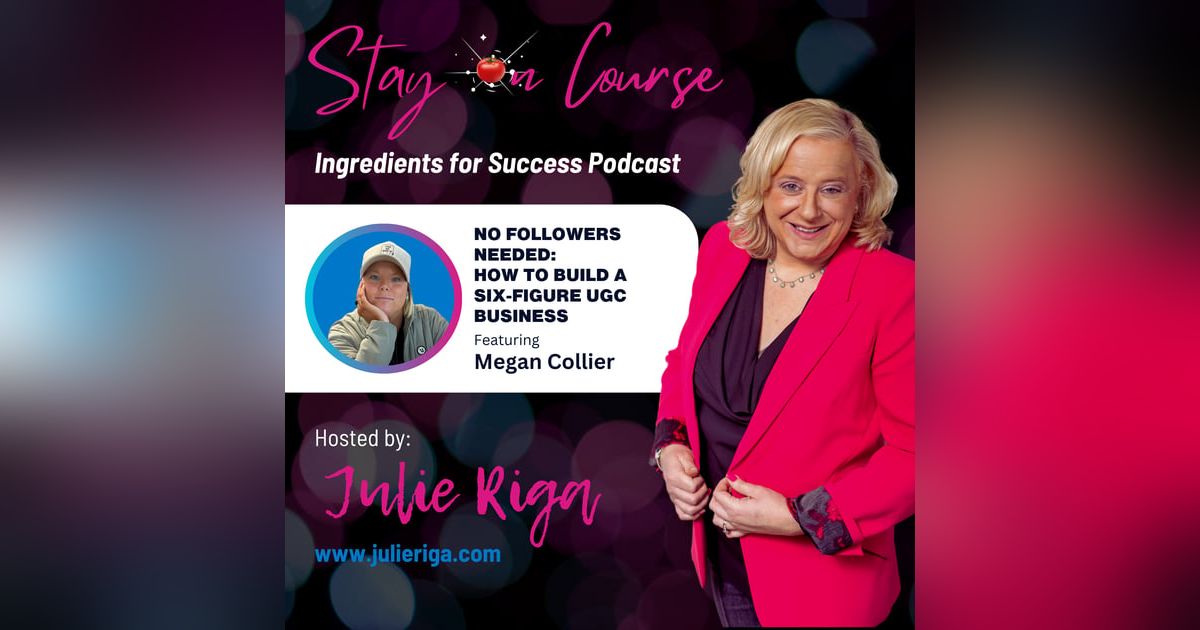 No Followers Needed: How to Build a Six-Figure UGC Business with Megan Collier No Followers Needed: How to Build a Six-Figure UGC Business with Megan Collier
