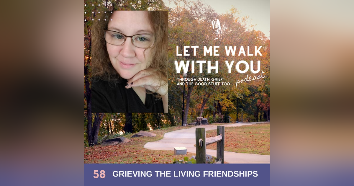 58. Grieving the Living Friendships 58. Grieving the Living Friendships