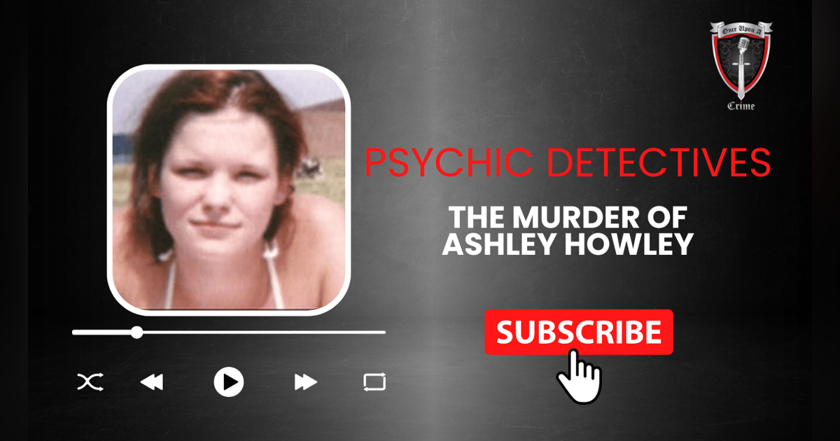 S8 Ep304: Psychic Detectives: The Murder of Ashley Howley S8 Ep304: Psychic Detectives: The Murder of Ashley Howley