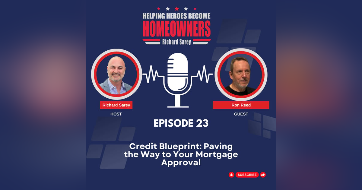 Episode 23: Credit Blueprint: Paving the Way to Your Mortgage Approval Episode 23: Credit Blueprint: Paving the Way to Your Mortgage Approval