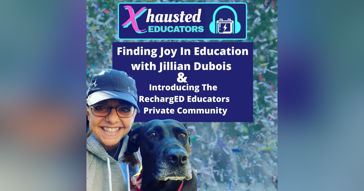 Finding Joy In Education With Jillian Dubois & Introducing The RechargED Educators Private Community Finding Joy In Education With Jillian Dubois & Introducing The RechargED Educators Private Community