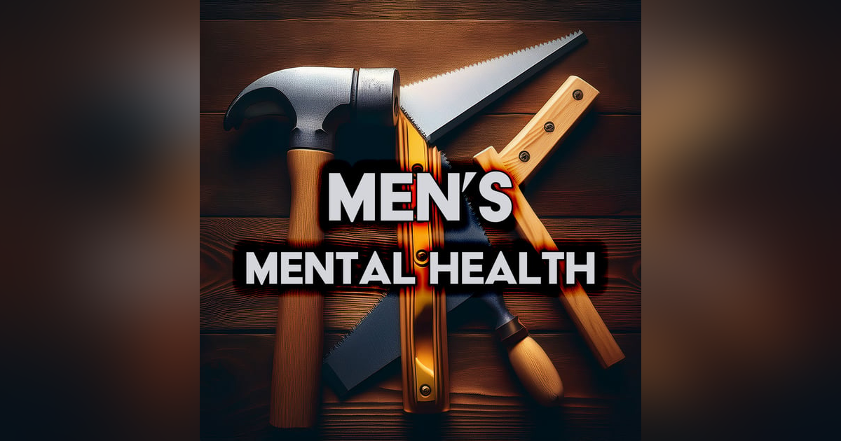 Men's Mental Health - Happiness Is Work. Grab Your Tools. Men's Mental Health - Happiness Is Work. Grab Your Tools.