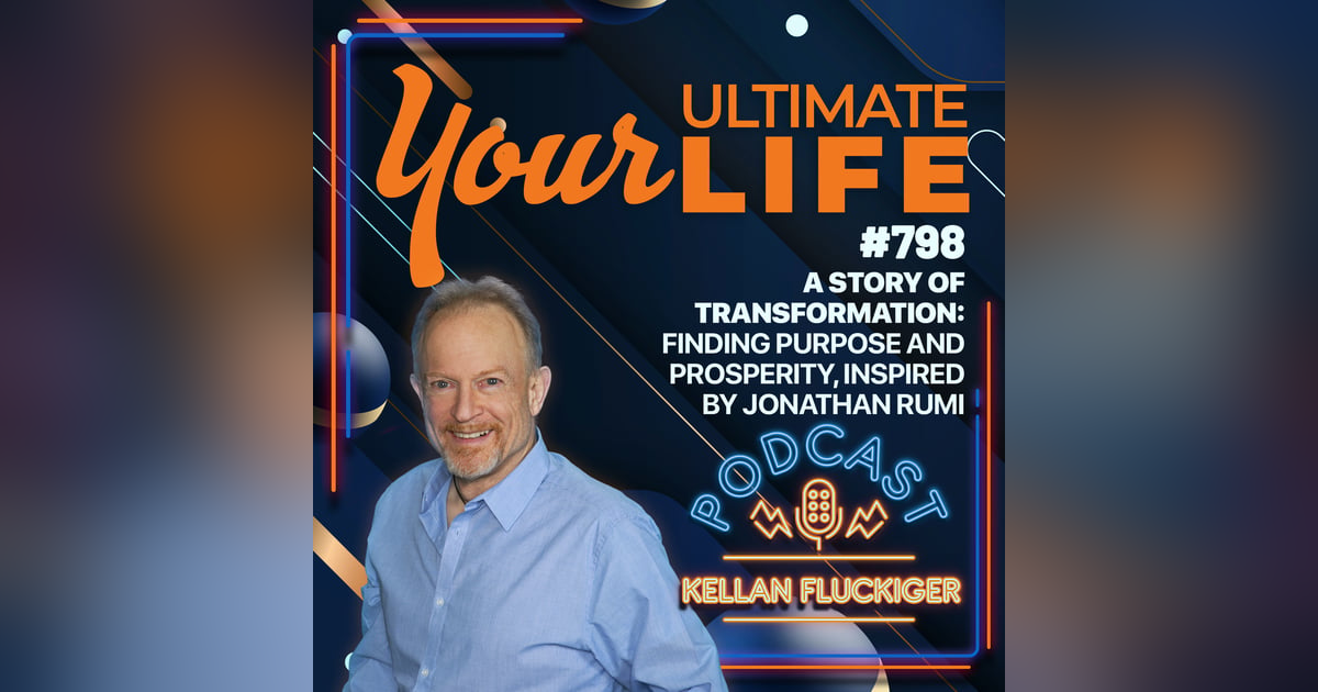 A Story of Transformation: Finding Purpose and Prosperity Inspired by Jonathan Rumi A Story of Transformation: Finding Purpose and Prosperity Inspired by Jonathan Rumi