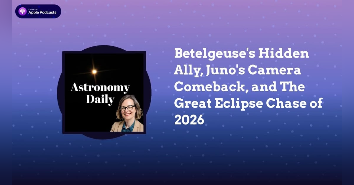 Betelgeuse’s Hidden Ally, Juno’s Camera Comeback, and The Great Eclipse Chase of 2026 Betelgeuse’s Hidden Ally, Juno’s Camera Comeback, and The Great Eclipse Chase of 2026