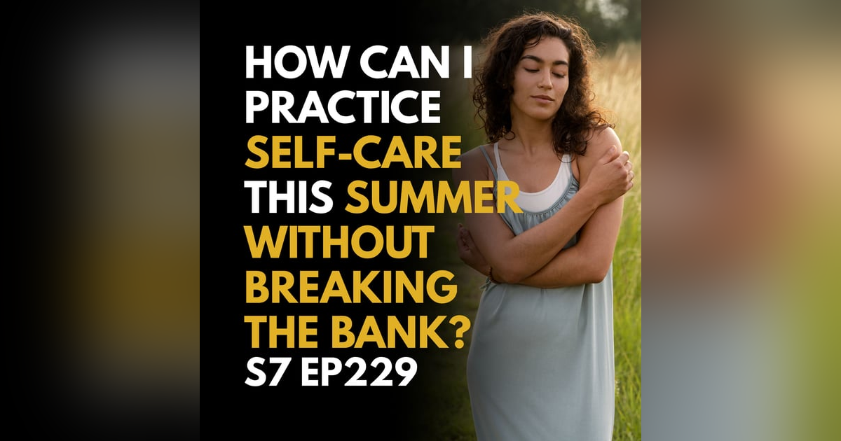 How Can I Practice Self-Care This Summer Without Breaking the Bank? How Can I Practice Self-Care This Summer Without Breaking the Bank?