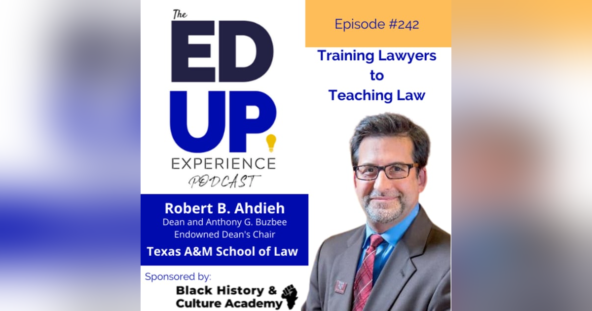 242: Training Lawyers to Teaching Law - with Robert B. Ahdieh, Dean & Endowed Dean's Chair, Texas A&M University School of Law 242: Training Lawyers to Teaching Law - with Robert B. Ahdieh, Dean & Endowed Dean's Chair, Texas A&M University School of Law