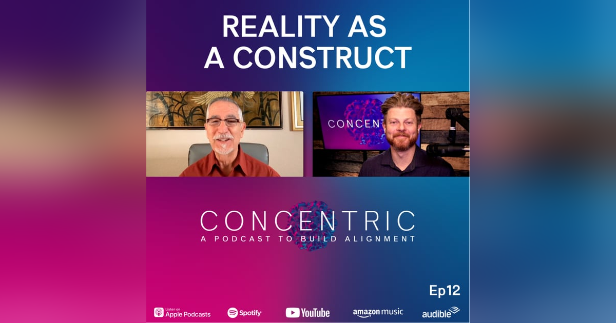 Ep12 Reality as a Construct Ep12 Reality as a Construct
