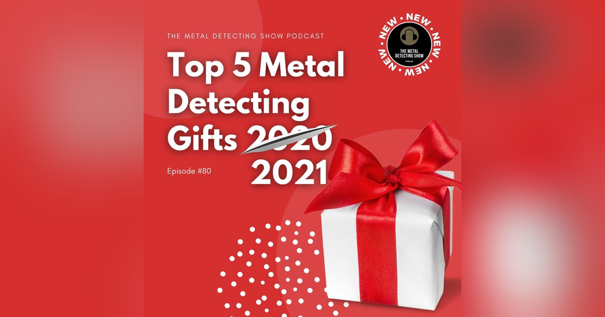 Top 5 Metal Detecting Gifts for 2021 Top 5 Metal Detecting Gifts for 2021