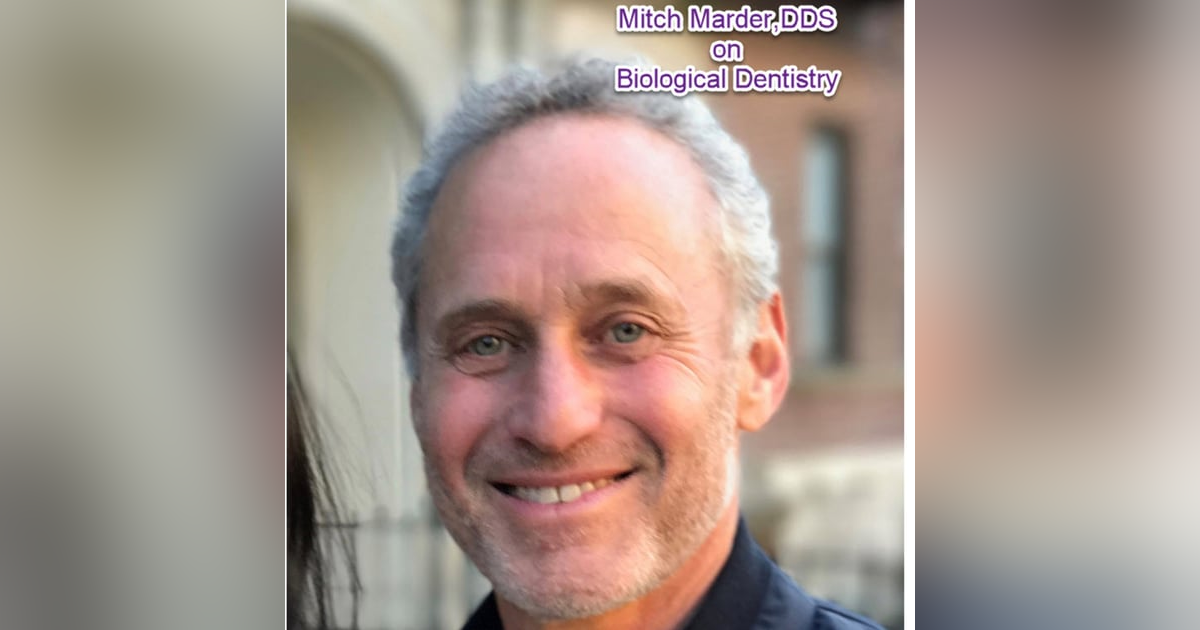 Biological Dentistry with Mitch Marder, DDS Biological Dentistry with Mitch Marder, DDS