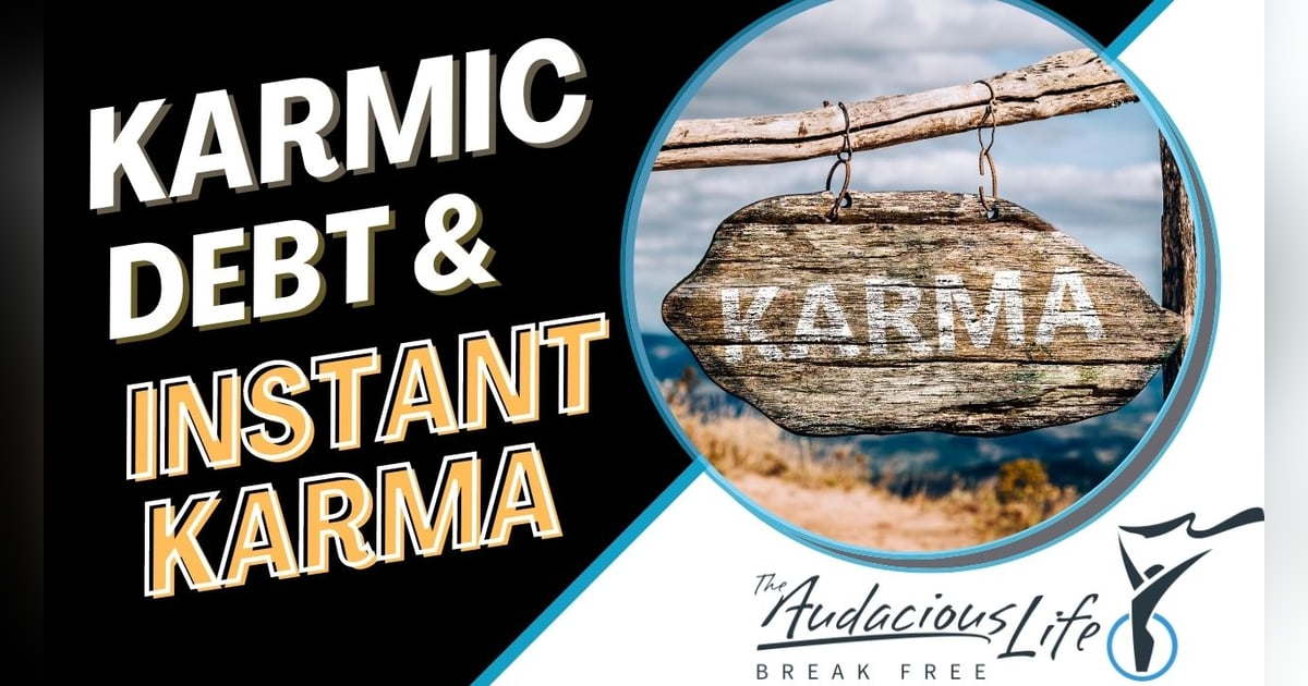 Karmic Debt and Instant Karma Karmic Debt and Instant Karma