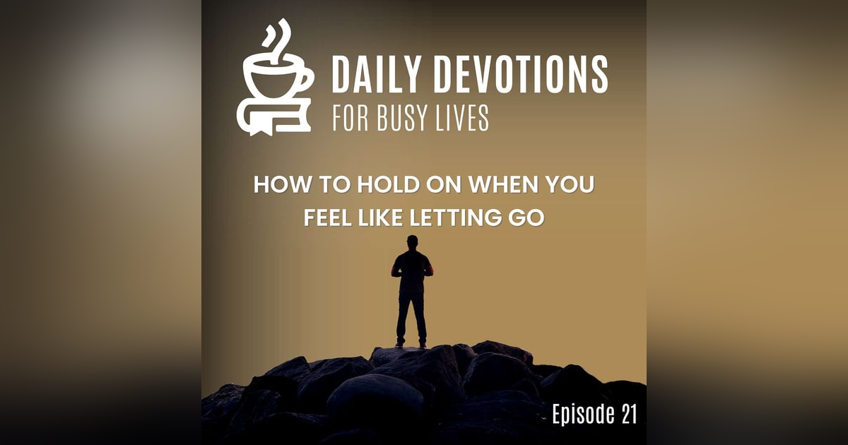 How to Hold On When You Feel Like Letting Go How to Hold On When You Feel Like Letting Go
