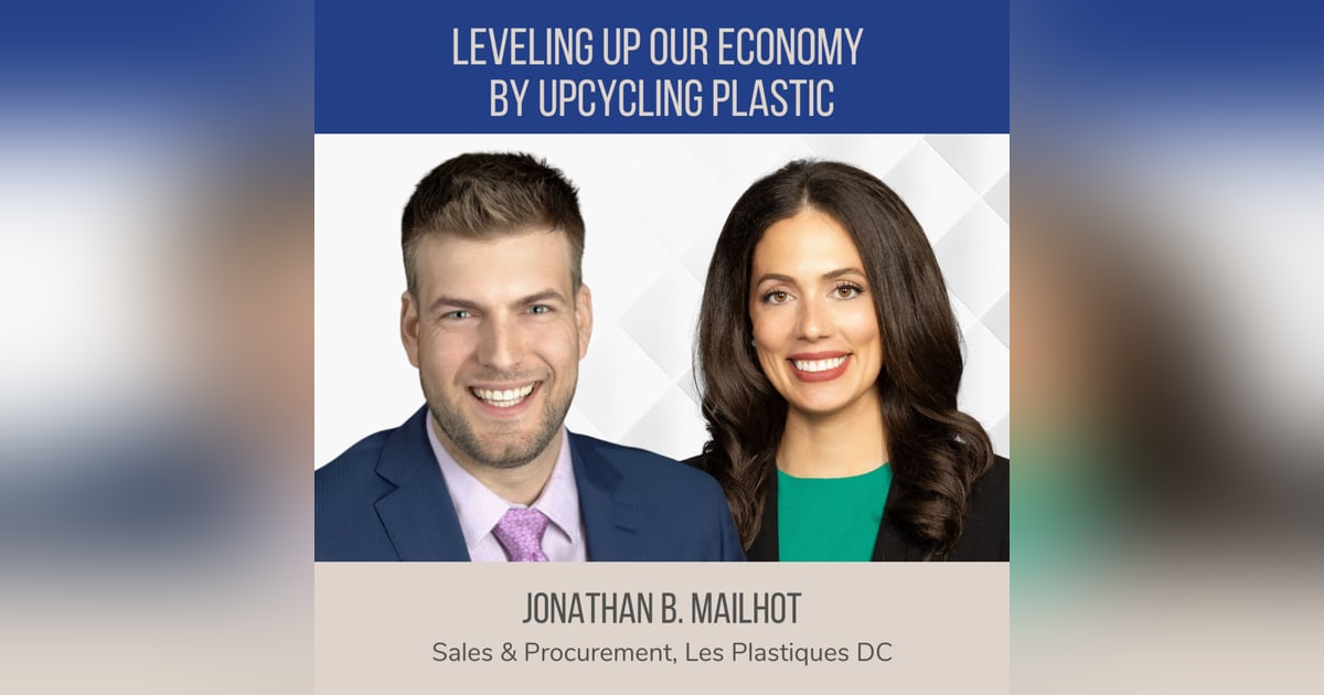 Upcycling Plastic to Level Up Our Economy ft. Jonathan Mailhot (Les Plastiques DC) Upcycling Plastic to Level Up Our Economy ft. Jonathan Mailhot (Les Plastiques DC)