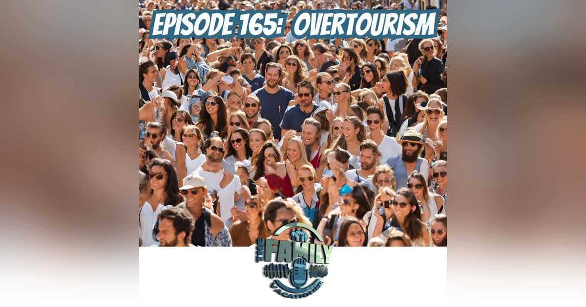 Overtourism: Sustainable Travel Tips for Families Overtourism: Sustainable Travel Tips for Families