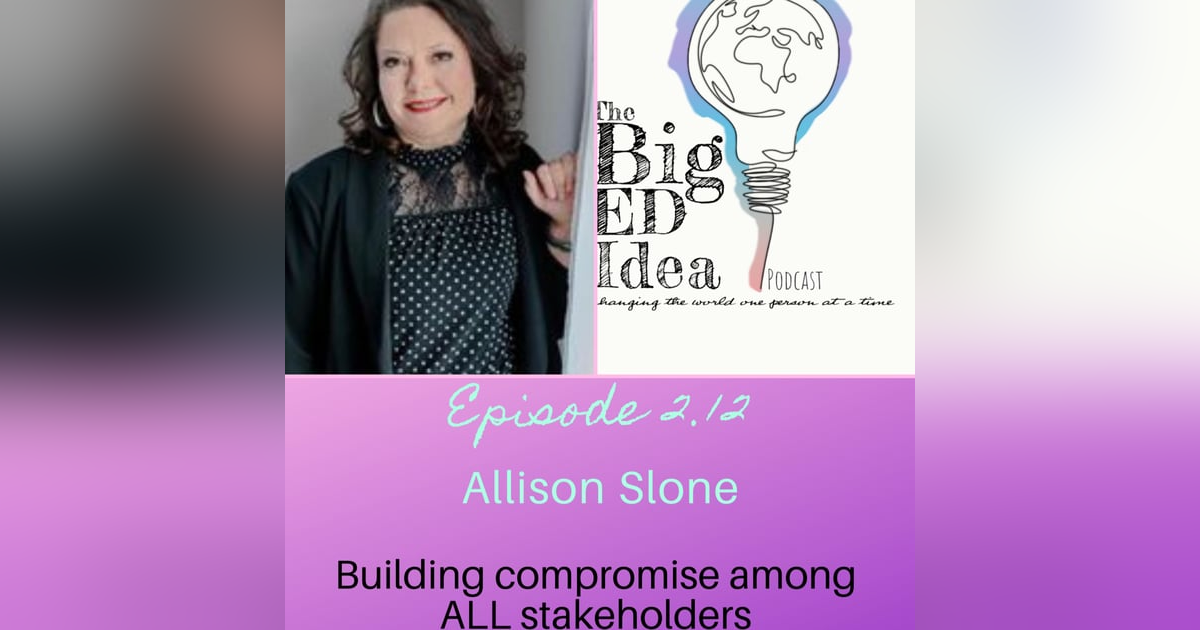 Episode 2.12 with Allison Slone: Building Compromise Among ALL Stakeholders! Episode 2.12 with Allison Slone: Building Compromise Among ALL Stakeholders!