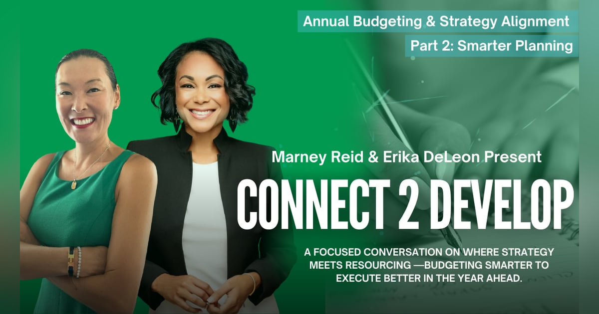 Part 2: Annual Budgeting & Strategy Alignment – Smarter Planning with Marney Reid and Erika DeLeon Part 2: Annual Budgeting & Strategy Alignment – Smarter Planning with Marney Reid and Erika DeLeon