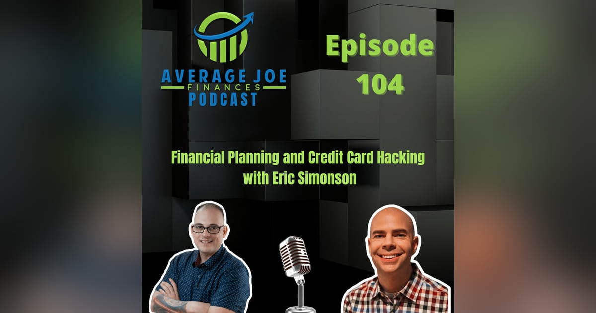 104. Financial Planning and Credit Card Hacking with Eric Simonson 104. Financial Planning and Credit Card Hacking with Eric Simonson
