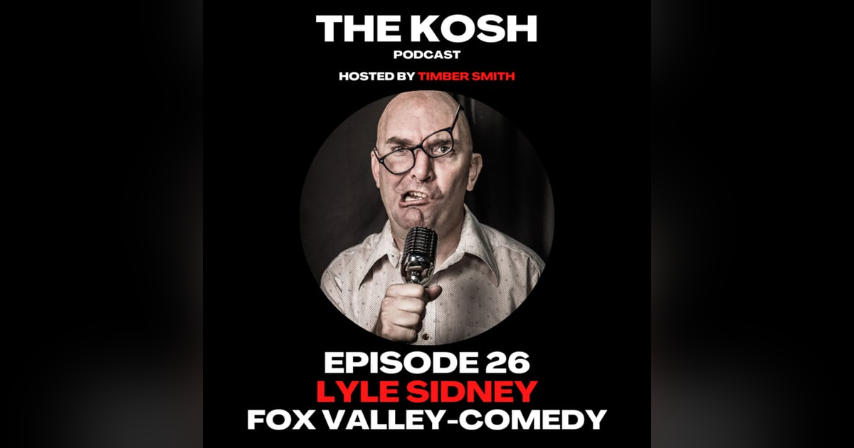 Episode 26: Lyle Sidney - Fox Valley-Comedy Episode 26: Lyle Sidney - Fox Valley-Comedy