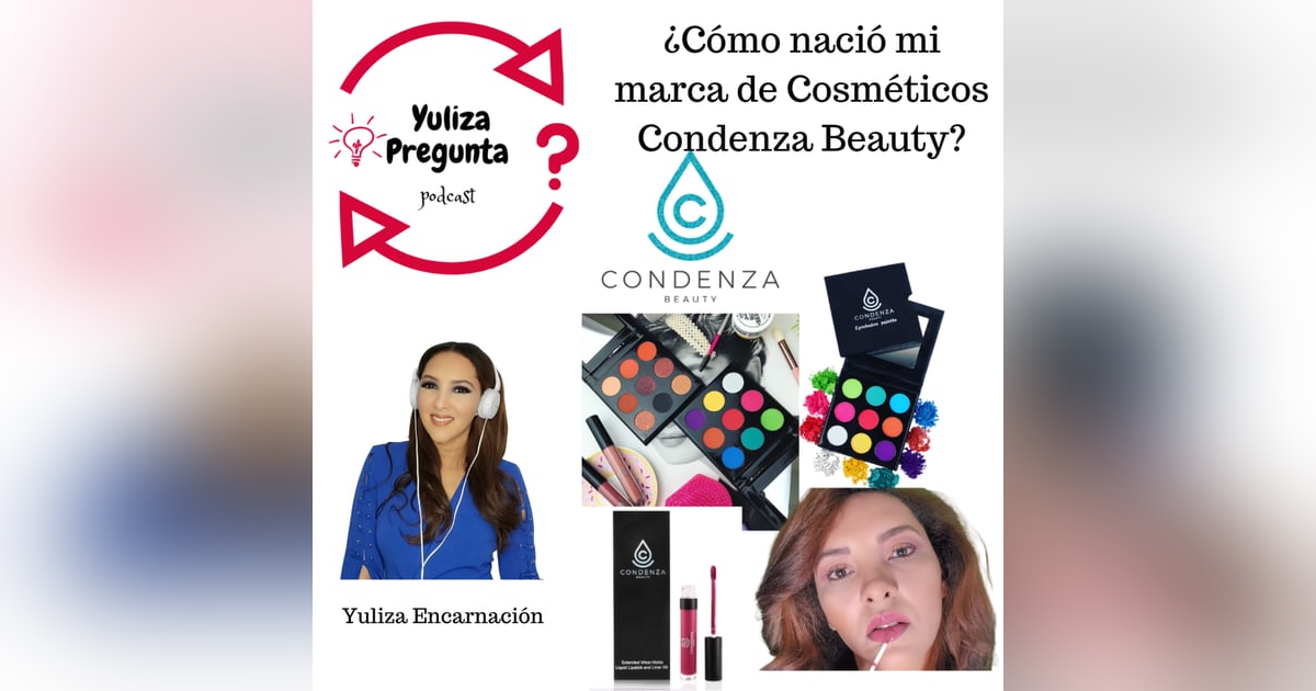 ¿Cómo nació mi marca de Cosméticos Condenza Beauty? ¿Cómo nació mi marca de Cosméticos Condenza Beauty?