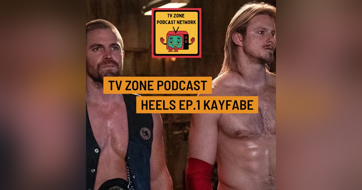 TV Zone Podcast presents Heels Episode TV Zone Podcast presents Heels Episode