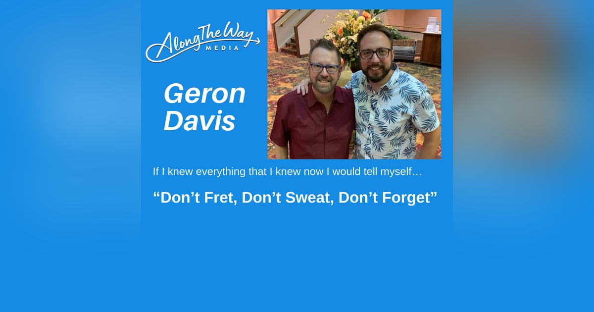 Standing on Holy Ground - Geron Davis’ Journey AlongTheWay 23 Standing on Holy Ground - Geron Davis’ Journey AlongTheWay 23