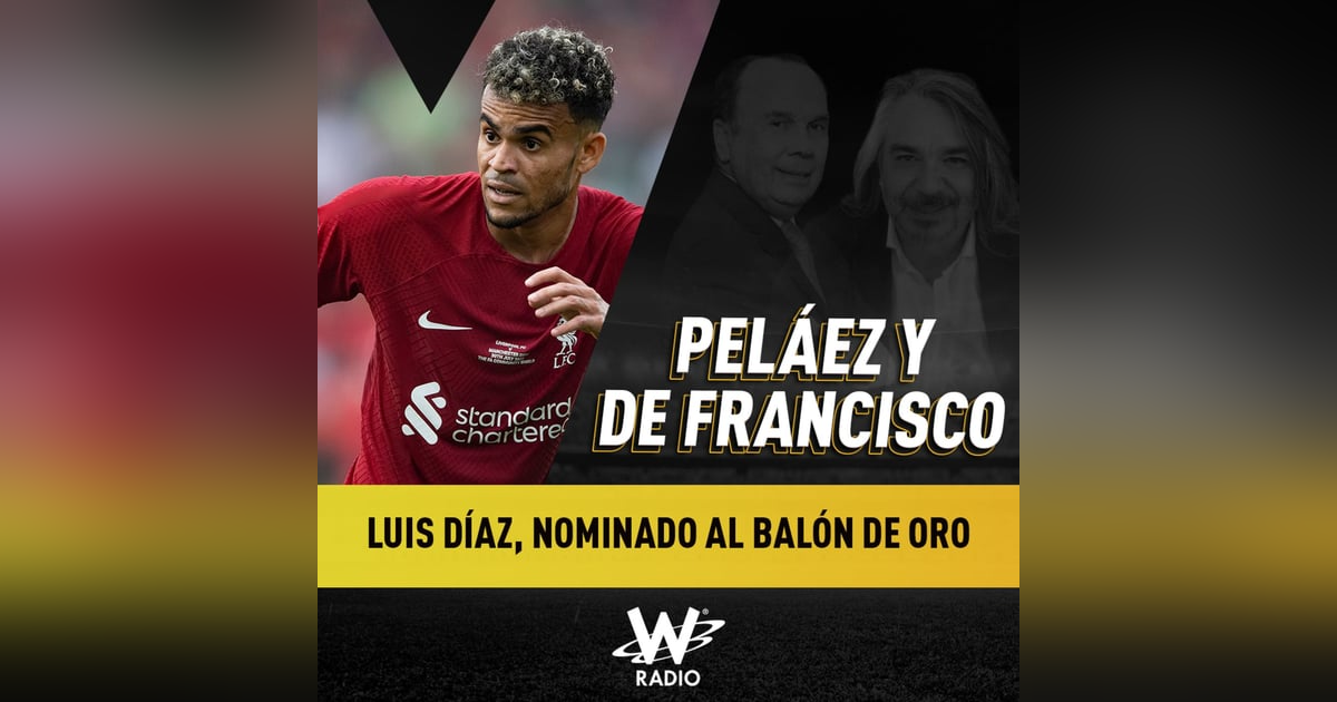 Luis Díaz, nominado al Balón de Oro Luis Díaz, nominado al Balón de Oro