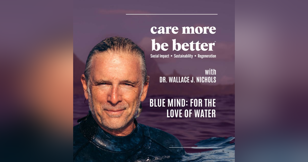 Blue Mind: For The Love Of Water With Dr. Wallace J. Nichols Blue Mind: For The Love Of Water With Dr. Wallace J. Nichols