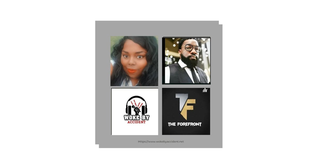 Woke By Accident Podcast- Ep. 128 Feat. The Forefront Radio - #TyreNichols Woke By Accident Podcast- Ep. 128 Feat. The Forefront Radio - #TyreNichols