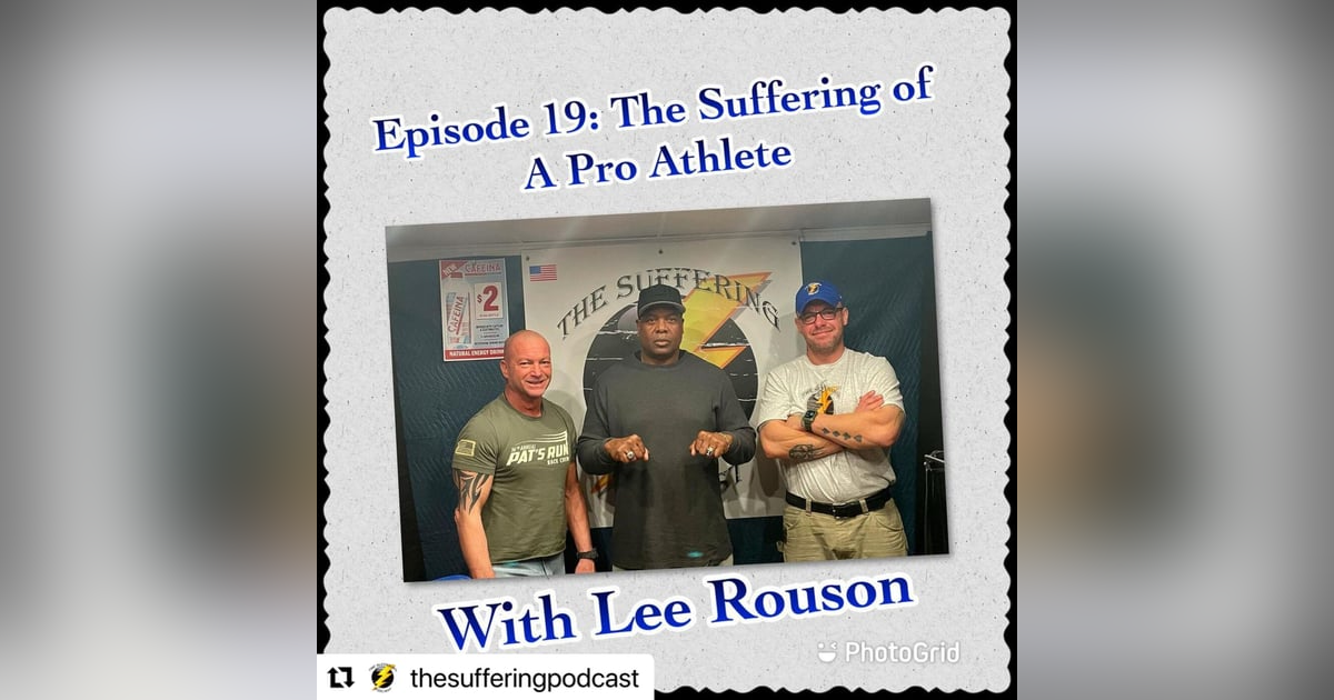 Episode 19:  The Suffering of A Pro Athlete With Lee Rouson Episode 19:  The Suffering of A Pro Athlete With Lee Rouson